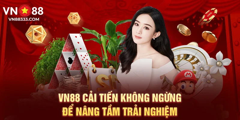 VN88 Cải tiến không ngừng để nâng tầm trải nghiệm
