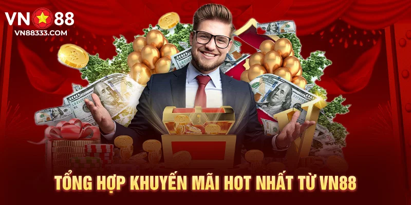 Tổng hợp khuyến mãi hot nhất từ VN88